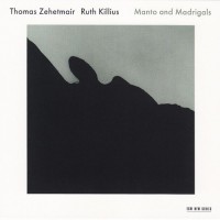 Purchase Thomas Zehetmair - Manto And Madrigals (With Ruth Killius)