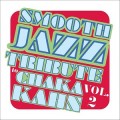 Buy Smooth Jazz All Stars - Smooth Jazz Tribute To Chaka Khan Vol. 2 Mp3 Download