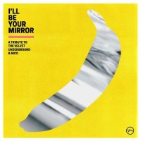 Purchase VA - I'll Be Your Mirror A Tribute To The Velvet Underground & Nico