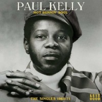 Purchase Paul Kelly - Hot Runnin' Soul (The Singles 1965-71)