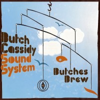 Purchase The Butch Cassidy Sound System - Butches Brew