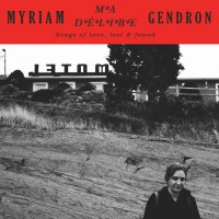 Purchase Myriam Gendron - Ma Délire - Songs Of Love, Lost & Found