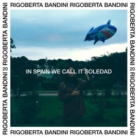 Purchase Rigoberta Bandini - In Spain We Call It Soledad (CDS)