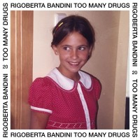 Purchase Rigoberta Bandini - Too Many Drugs (CDS)
