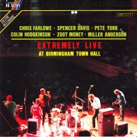 Purchase Chris Farlowe, Spencer Davis & Peter York - Extremely Live At Birmingham Town Hall (With Colin Hodgkinson, Zoot Money & Miller Anderson)