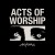 Buy Actors - Acts Of Worship Mp3 Download