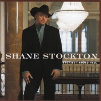 Purchase Shane Stockton - Stories I Could Tell