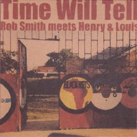 Purchase Henry & Louis - Time Will Tell (With Rob Smith) (Japanese Edition) CD1