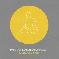 Purchase Paul Dunmall Brass Project - Maha Samadhi