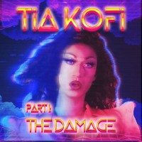 Purchase Tia Kofi - Part 1: The Damage (EP)