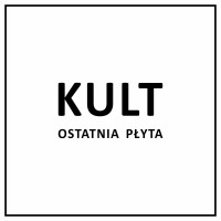 Purchase Kult - Ostatnia Płyta