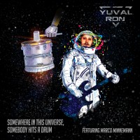Purchase Yuval Ron - Somewhere In This Universe, Somebody Hits A Drum (Feat. Marco Minnemann)
