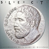 Purchase Sonny Rollins - Silver City: A Celebration Of 25 Years On Milestone CD1