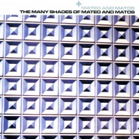 Purchase Mateo & Matos - The Many Shades Of Mateo And Matos