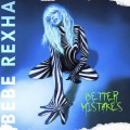 Buy Bebe Rexha - Better Mistakes (Clean Version) Mp3 Download