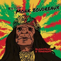 Purchase Big Chief Monk Boudreaux - Bloodstains & Teardrops