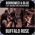 Buy Buffalo Rose - Borrowed & Blue: Live Around One Microphone Mp3 Download