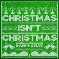 Purchase Dan + Shay - Christmas Isn't Christmas (CDS)