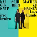 Buy Gisbert Zu Knyphausen & Kai Schumacher - Lass Irre Hunde Heulen Mp3 Download