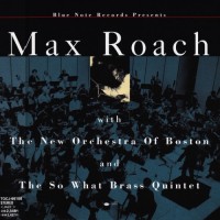 Purchase Max Roach - With The New Orchestra Of Boston And The So What Brass Quintet