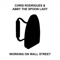 Purchase Chris Rodrigues & Abby The Spoon Lady - Working On Wall Street