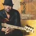 Buy Dwayne "Smitty" Smith - This Is Me Mp3 Download