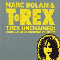 Purchase T. Rex - T.Rex Unchained: Unreleased Recordings Vol. 7
