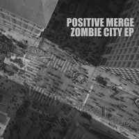 Purchase Positive Merge - Zombie City (EP)