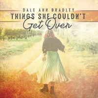 Purchase Dale Ann Bradley - Things She Couldn't Get Over
