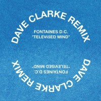 Purchase Fontaines D.C. - Televised Mind (Dave Clarke Remix) (CDS)