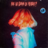 Purchase Fickle Friends - Are We Gonna Be Alright?