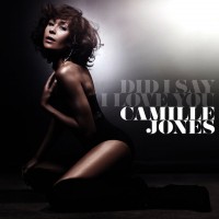Purchase Camille Jones - Did I Say I Love You