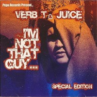 Purchase Verb T - I'm Not That Guy... (With Juice)