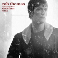 Purchase Rob Thomas - Something About Christmas Time
