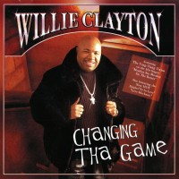 Purchase Willie Clayton - Changing Tha Game