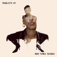 Purchase Charlotte Oc - Here Comes Trouble