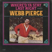 Purchase Webb Pierce - Where'd Ya Stay Last Night (Vinyl)