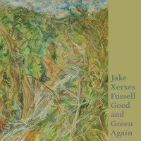 Purchase Jake Xerxes Fussell - Good And Green Again