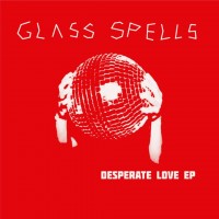 Purchase Glass Spells - Desperate Love (EP)