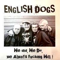 Purchase English Dogs - We Did, We Do, We Always Fucking Will!