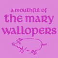 Buy The Mary Wallopers - A Mouthful Of The Mary Wallopers (EP) Mp3 Download