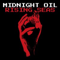 Purchase Midnight Oil - Rising Seas (CDS)