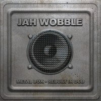 Purchase Jah Wobble - Metal Box, Rebuilt In Dub