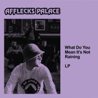 Purchase Afflecks Palace - What Do You Mean Its Not Raining