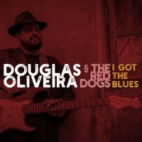 Purchase Douglas Oliveira & The Red Dogs - I Got The Blues