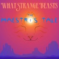 Buy What Strange Beasts - The Maestro's Tale Mp3 Download