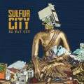 Buy Sulfur City - No Way Out Mp3 Download