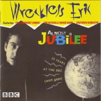 Purchase Wreckless Eric - Almost A Jubilee: 25 Years At The BBC (With Gaps)