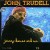 Purchase John Trudell- Johnny Damas And Me MP3