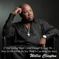Purchase Willie Clayton - If Your Loving Wasn’t Good Enough To Keep Me…
